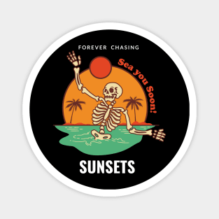 Forever chasing sunsets Magnet